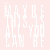 Maybe This is All You Can Be - EP