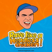 Rave Like a Headless Chicken