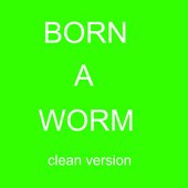 Born a Worm (Children's Version)