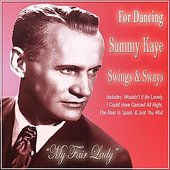 For Dancing Sammy Kaye Swings And Sways My Fair Lady