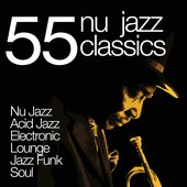 55 Nu Jazz Classics (Nu Jazz, Acid Jazz, Electronic, Lounge, Jazz Funk & Soul)