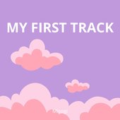 MY FIRST TRACK - Single