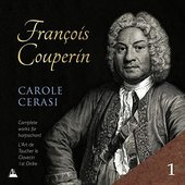 Couperin: Complete Works for Harpsichord, Vol. 1 –  L'Art de toucher le clavecin & 1st Ordre