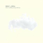 Built to Spill — There's Nothing Wrong with Love