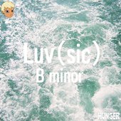 Luv（sic） B minor