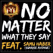 No Matter What They Say (feat. Samu Haber - Sunrise Avenue)