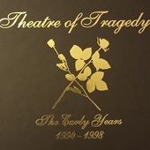 Theatre of Tragedy - The Early Years 1994-1998