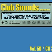 Club Sounds 50 CD3 Houseworks mixed by DJ Antoine vs. Mad Mark (Global DJs)