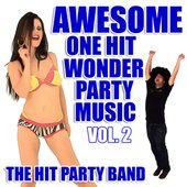 Awesome One Hit Wonder Party Music Vol. 2