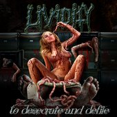 Lividity - To Desecrate And Defile