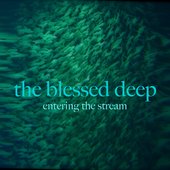 The Blessed Deep - Entering the Stream