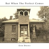But When the Perfect Comes