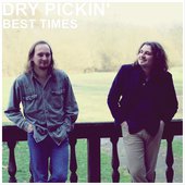 Album cover for Best Times by Dry Pickin'.