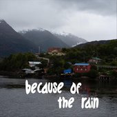 Because of the Rain