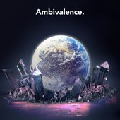 Ambivalence.