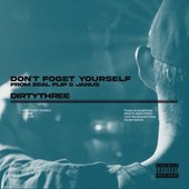 Don't foget Yourself [Explicit]