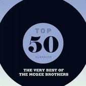 Top 50 Classics - The Very Best of The McGee Brothers