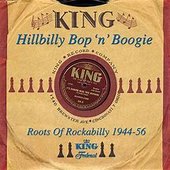 King Hillbilly Bop 'n' Boogie:  Roots Of Rockabilly 1944-1956