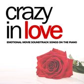 Crazy in Love (Emotional Movie Soundtrack Songs on the Piano)