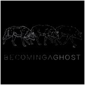Becoming A Ghost