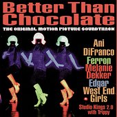 Better Than Chocolate - The Original Motion Picture Soundtrack
