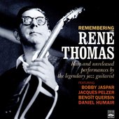 Remembering René Thomas. Rare and Unreleased Performances by the Legendary Jazz Guitarist