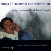 Songs of Courtship and Celebration (Sung By Men of the Golden Triangle)