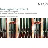 Hans Eugen Frischknecht: Music for Special Organs