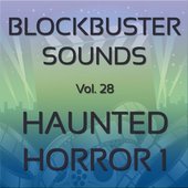 Blockbuster Sound Effects Vol. 28: Haunted Horror 1