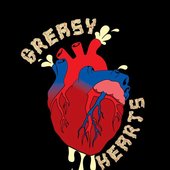 Greasy Hearts