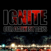 Ignite - Our Darkest Days (High Quality PNG)