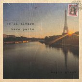 WE'LL ALWAYS HAVE PARIS
