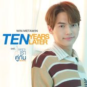 Ten Years Later (เพลงประกอบภาพยนตร์ "เพราะเราคู่กัน The Movie")
