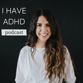 I have ADHD podcast