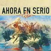 Ahora en Serio