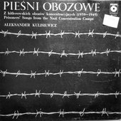 Pieśni Obozowe Z Hitlerowskich Obozów Koncentracyjnych (1939-1945) = Prisoners' Songs From The Nazi Concentration Camps