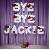 BYE BYE JACKIE