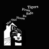 may this house be safe from tigers