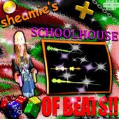 SHEAMIE'S SCHOOLHOUSE OF BEATS!!