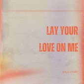 Lay Your Love On Me - Single