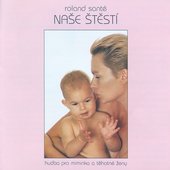 Naše Stestí (Hudba Pro Miminka A Těhotné Ženy)