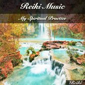 Reiki Music (My Spiritual Practice)
