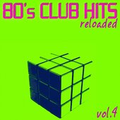 80's Club Hits Reloaded Vol.4 (Best Of Club, Dance, House, Electro and Techno Remix Collection)