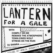 Ma Kellys 15th April - Lantern For A Gale w/ Comply or Die, Remake the Atmosphere, Town Cried Wolf and Stress on the Ruin