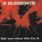 3 Elements - Tell Em How We Do