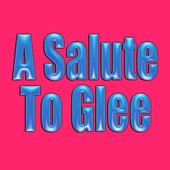 A Salute To Glee