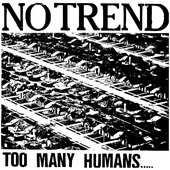 No Trend - Too Many Humans.jpg