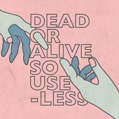 Dead Or Alive / So Useless