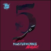 5 Years Of Masterworks Music
