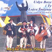 Uslys Boze i Ty Lojce Swiynty. Górale z Lesnicy dla Jana Pawla II  (Highlanders Music from Poland)